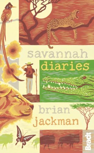 Savannah Diaries: A Celebration of Africa's Big Cat Country (Bradt Travel Narratives)
