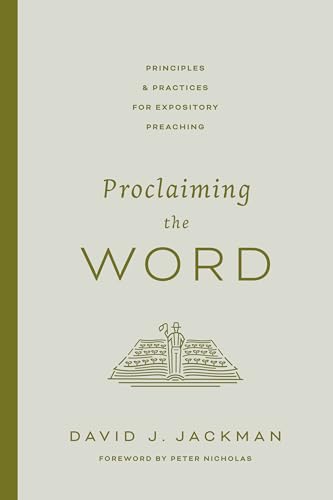 Proclaiming the Word: Principles and Practices for Expository Preaching von Crossway Books
