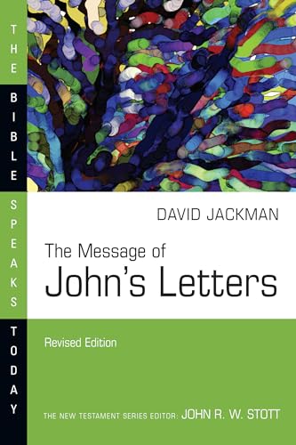 The Message of John's Letters: Living in the Love of God (Bible Speaks Today)