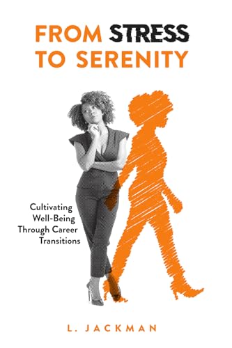 From Stress to Serenity: Cultivating Well-Being Through Career Transitions