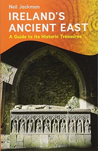 Ireland's Ancient East: A Guide to Its Historic Treasures