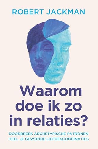 Waarom doe ik zo in relaties?: Herstel je gewonde liefdescombinatie von AnkhHermes, Uitgeverij