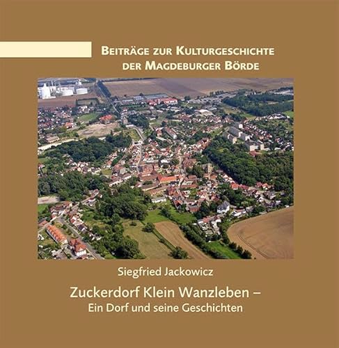 Zuckerdorf Klein Wanzleben: Ein Dorf und seine Geschichten (Mittelland-Bücherei) von Ziethen, Harry