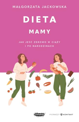 Dieta mamy. Jak jeść zdrowo w ciąży i po narodzinach von Mamania