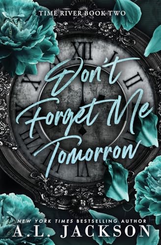 Don't Forget Me Tomorrow (Time River, Band 2) von A.L. Jackson Books Inc.