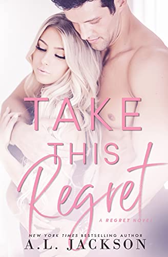 Take This Regret (The Regret Series, Band 2) von A.L. Jackson Books
