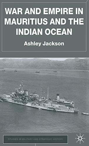 War and Empire in Mauritius and the Indian Ocean (Studies in Military and Strategic History)