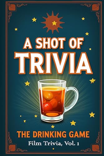 A Shot of Trivia: The Drinking Game: (Film Trivia, Volume 1) von Independently published