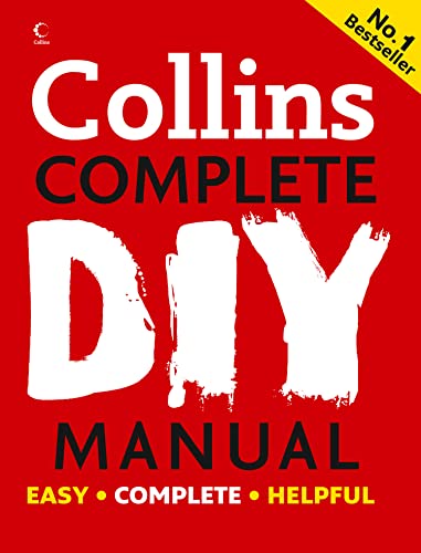 Collins Complete DIY Manual: An essential tool for novices, DIY enthusiasts and professionals, covering decorating, electricity, plumbing and more von Collins