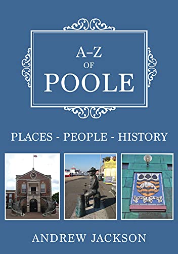 A-Z of Poole: Places-People-History von Amberley Publishing