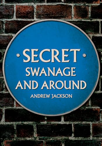 Secret Swanage and Around von Amberley Publishing