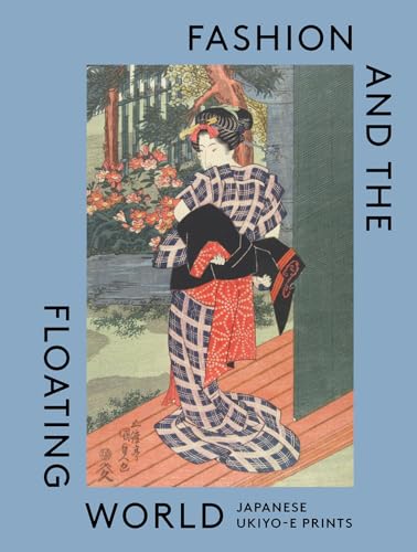 Fashion and the Floating World: Japanese ukiyo-e Prints Fashion and the Floating World: Japanese ukiyo-e Prints von Abrams & Chronicle Books