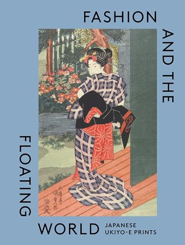 Fashion and the Floating World: Japanese ukiyo-e Prints von Abrams & Chronicle Books