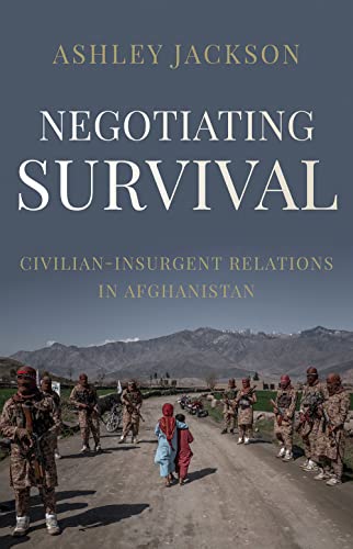 Negotiating Survival: Civilian–Insurgent Relations in Afghanistan von C Hurst & Co Publishers Ltd