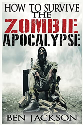 How To Survive The Zombie Apocalypse von CREATESPACE
