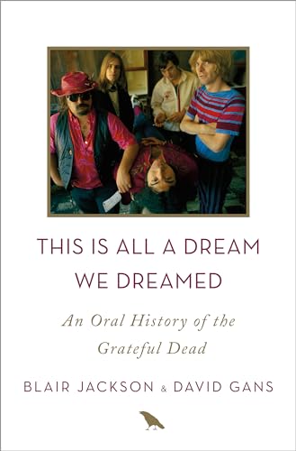 This Is All a Dream We Dreamed: An Oral History of the Grateful Dead von Flatiron Books