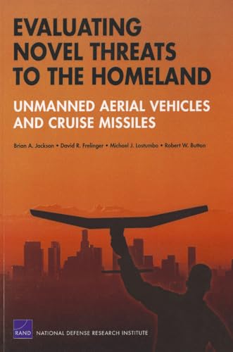 Evaluating Novel Threats to the Homeland: Unmanned Aerial Vehicles and Cruise Missiles Evaluating Novel Threats to the Homeland: Unmanned Aerial Vehicles and Cruise Missiles