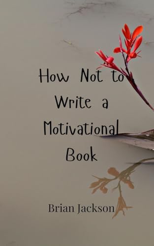 How Not to Write a Motivational Book von Creative Arts Management OÜ