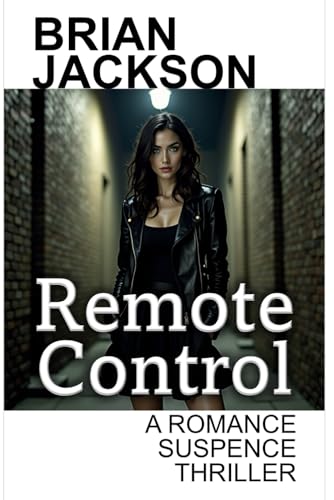 Remote Control: A Romance Suspense Thriller (Romance, Comedy, Suspense and Horror) von Independently published