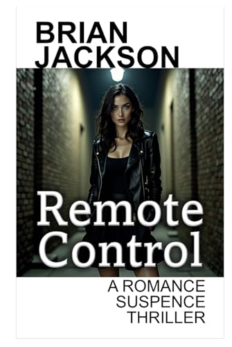 Remote Control: A Romance Suspense Thriller (Romance, Comedy, Suspense and Horror) von Independently published