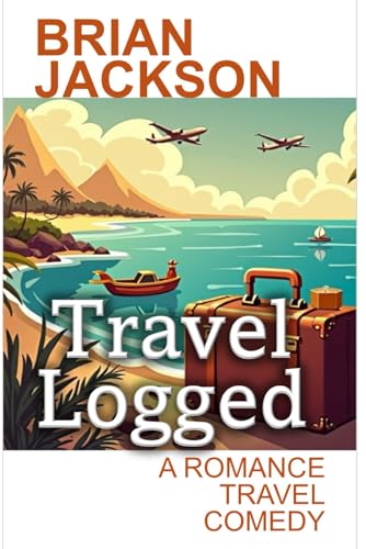 Travel Logged: A Romance Travel Comedy (Romance, Comedy, Suspense and Horror) von Independently published