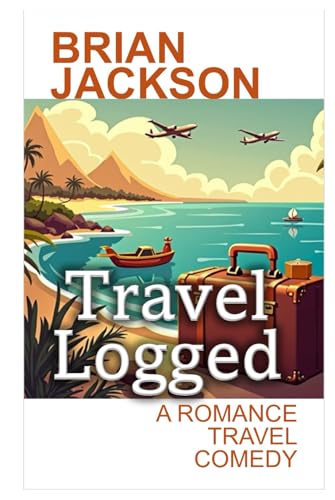 Travel Logged: A Romance Travel Comedy (Romance, Comedy, Suspense and Horror) von Independently published