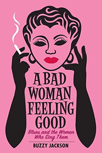 A Bad Woman Feeling Good: Blues and the Women Who Sing Them von W. W. Norton & Company