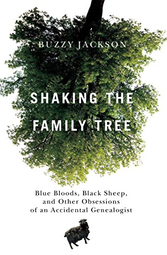 Shaking the Family Tree: Blue Bloods, Black Sheep, and Other Obsessions of an Accidental Genealogist von Touchstone
