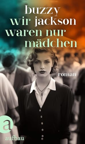 Wir waren nur Mädchen: Roman von Aufbau