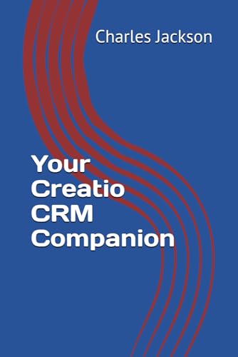 Your Creatio CRM Companion von Independently published
