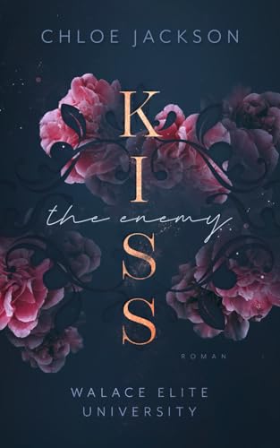 Kiss the Enemy: University Bully Romance / Enemies to Lovers (Walace Elite University, Band 1) von Independently published