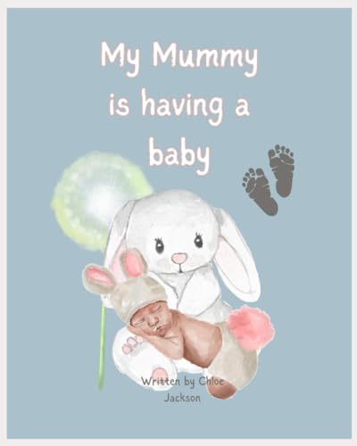 My Mummy is having a baby: For expectant siblings and mothers to be, a beautiful gift about the baby to be, adapting to having a new baby