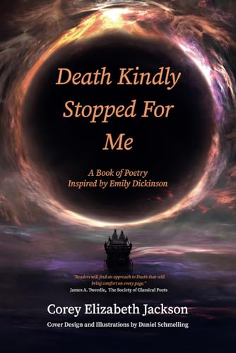 Death Kindly Stopped For Me: A Book of Poetry Inspired by Emily Dickinson von Platypus Publishing