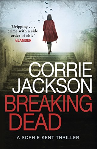 Breaking Dead: A Dark, Gripping, Edge-of-Your-Seat Debut Thriller (The Sophie Kent series) von Zaffre