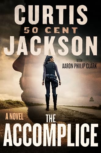The Accomplice: A Novel: A Page-Turning Suspense Novel with a Strong Female Lead and a Dangerous Criminal Enterprise (Curtis “50 Cent” Jackson Presents, 1, Band 1)