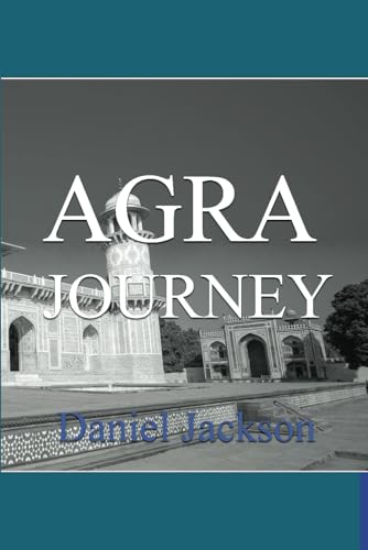 Agra Journey: Explore India's Iconic City von Independently published