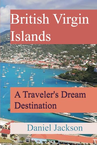 British Virgin Islands: A Traveler's Dream Destination von Independently published