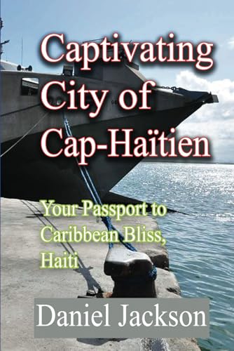 Captivating City of Cap-Haïtien: Your Passport to Caribbean Bliss, Haiti von Independently published