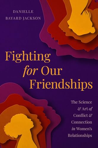 Fighting for Our Friendships: The Science and Art of Conflict and Connection in Women's Relationships von Balance