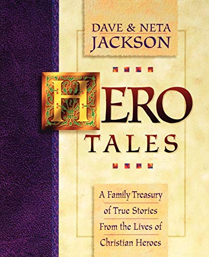 Hero Tales: A Family Treasury of True Stories from the Lives of Christian Heroes