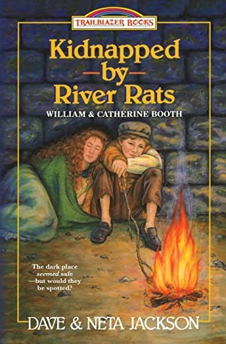 Kidnapped by River rats: Introducing William and Catherine Booth (Trailblazer Books)