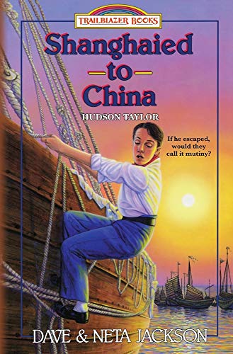 Shanghaied to China: Introducing Hudson Taylor (Trailblazer Books)