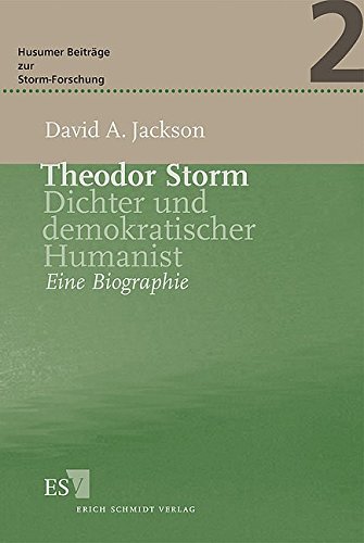 Theodor Storm: Dichter und demokratischer Humanist: Dichter und demokratischer Humanist. Eine Biographie (Husumer Beiträge zur Storm-Forschung)