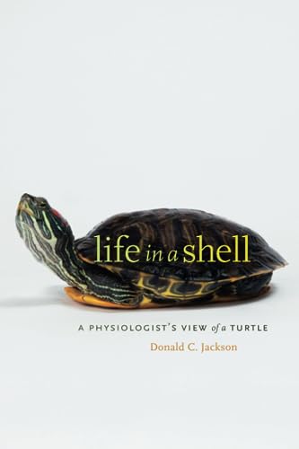 Life in a Shell: A Physiologist's View of a Turtle von Harvard University Press