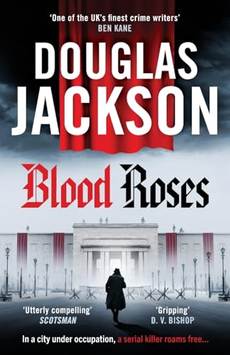Blood Roses: Introducing 'the natural heir to Kerr's Bernie Gunther' (The Warsaw Quartet)