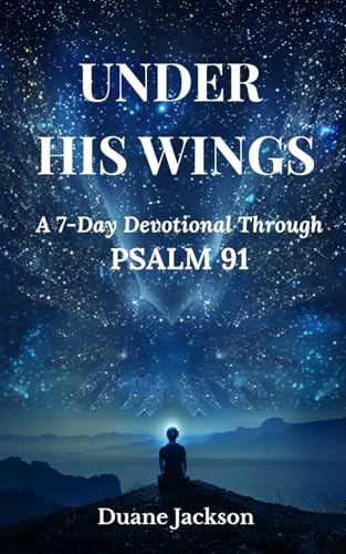 Under His Wings: A 7-Day Devotional Through Psalm 91 von Independently published
