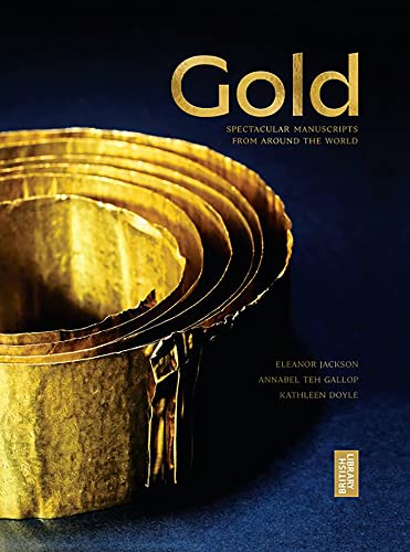 Gold: Highlights from the British Library Exhibition: The British Library Exhibition Book von British Library Publishing