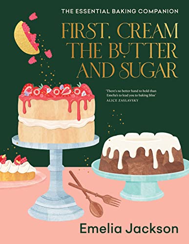 First, Cream the Butter and Sugar: A complete baking companion von Murdoch Books