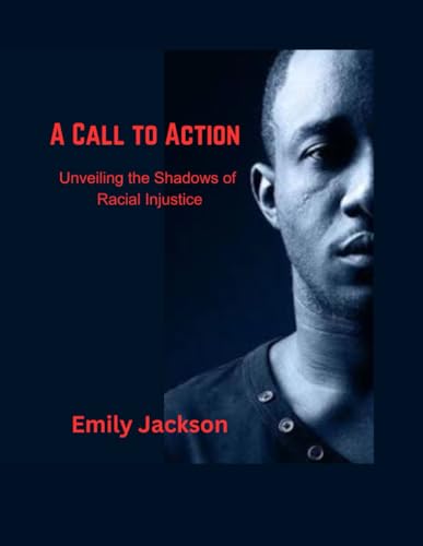 A Call to Action: Unveiling the Shadows of Racial Injustice von Independently published