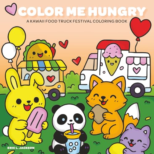 Color Me Hungry: A Kawaii Food Truck Festival Coloring Book von Independently published